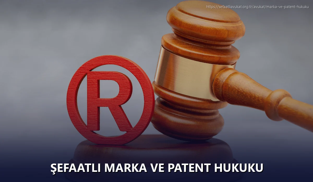 Şefaatli Marka ve Patent Hukuku